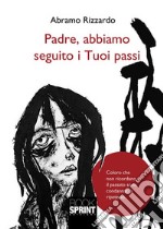 Padre, abbiamo seguito i Tuoi passi. E-book. Formato EPUB ebook