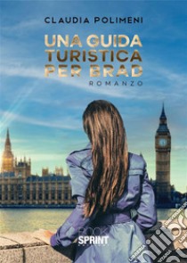 Una guida turistica per Brad. E-book. Formato EPUB ebook di Claudia Polimeni