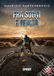 Fra sogni e realtà. E-book. Formato EPUB ebook di Maurizio Santambrogio