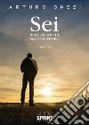 Sei - Riflessioni sul nostro tempo. E-book. Formato EPUB ebook