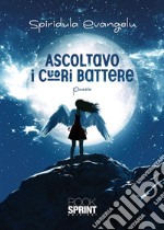 Ascoltavo i cuori battere. E-book. Formato EPUB ebook