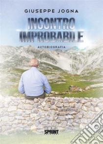 Incontro improbabile. E-book. Formato EPUB ebook di Giuseppe Jogna