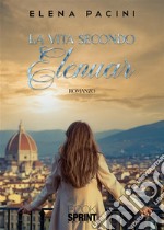 La vita secondo Elenuar. E-book. Formato EPUB ebook