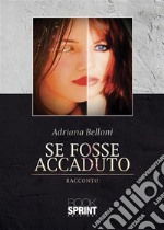 Se fosse accaduto. E-book. Formato EPUB ebook