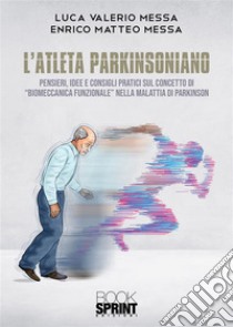 L’Atleta Parkinsoniano. E-book. Formato EPUB ebook di Luca Valerio Messa - Enrico Matteo Messa