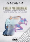 L’Atleta Parkinsoniano. E-book. Formato EPUB ebook di Luca Valerio Messa Enrico Matteo Messa