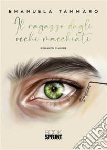 Il ragazzo dagli occhi macchiati. E-book. Formato EPUB ebook di Emanuela Tammaro