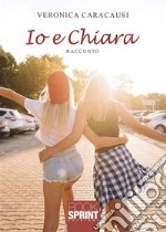 Io e Chiara. E-book. Formato EPUB ebook