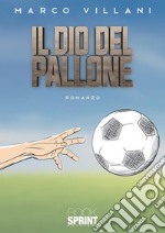 Il Dio del Pallone. E-book. Formato EPUB ebook