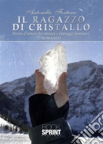 Il ragazzo di cristallo. E-book. Formato EPUB ebook di Antonella Fortuna