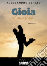 Gioia al quadrato. E-book. Formato EPUB ebook