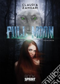 Full moon. E-book. Formato EPUB ebook di Claudia Zangari