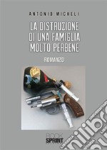 La distruzione di una famiglia molto perbene. E-book. Formato EPUB ebook