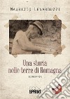 Una storia nelle terre di Romagna. E-book. Formato EPUB ebook