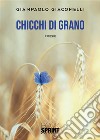 Chicchi di grano. E-book. Formato PDF ebook di Giampaolo Giacomelli