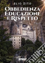 Obbedienza educazione e rispetto. E-book. Formato EPUB ebook