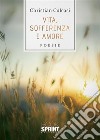 Vita, sofferenza e amore. E-book. Formato EPUB ebook