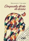 Cinquanta storie di donne. E-book. Formato EPUB ebook di Francesco Cristauro