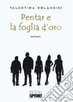 Pentar e la foglia d’oro. E-book. Formato EPUB