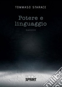 Potere e linguaggio. E-book. Formato EPUB ebook di Tommaso Starace