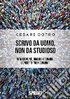 Scrivo da uomo, non da studioso. E-book. Formato EPUB ebook