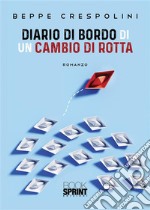 Diario di bordo di un cambio di rotta. E-book. Formato EPUB ebook