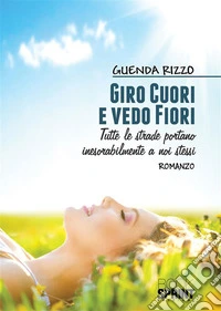 Giro cuori e vedo fiori. E-book. Formato EPUB ebook