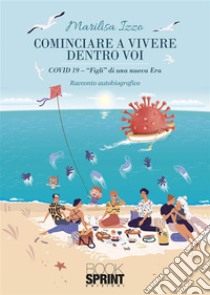 Cominciare a vivere dentro voi. E-book. Formato EPUB ebook di Marilisa Izzo