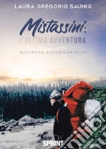 Mistassini: l’ultima avventura. E-book. Formato EPUB ebook