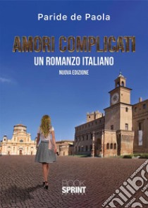 Amori complicati - Nuova Edizione. E-book. Formato EPUB ebook di Paride De Paola