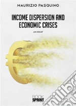 Income dispersion and economic crises. E-book. Formato EPUB ebook