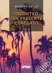 Incontro fra presente e passato. E-book. Formato EPUB ebook