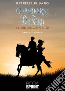 Guardarsi dentro. E-book. Formato EPUB ebook di Patrizia Fusaro