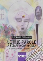 Le mie parole a fisarmonica chiusa. E-book. Formato EPUB ebook