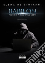 Babilon - Pronto a cambiare vita?. E-book. Formato EPUB ebook