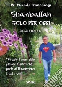 Shamballah - Solo per oggi. E-book. Formato EPUB ebook di Mikado Francescoji