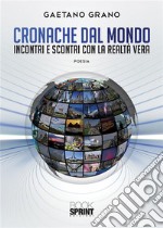 Cronache dal mondo - Incontri e scontri con la realtà vera. E-book. Formato PDF ebook