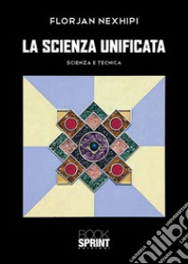 La scienza unificata. E-book. Formato EPUB ebook di Florjan Nexhipi