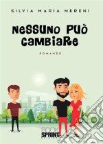 Nessuno può cambiare. E-book. Formato EPUB ebook