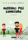 Nessuno può cambiare. E-book. Formato EPUB ebook