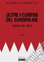 Oltre i Confini del Borderline. E-book. Formato EPUB