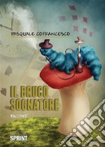 Il bruco sognatore. E-book. Formato EPUB ebook