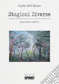 Stagioni diverse. E-book. Formato EPUB ebook di Carlo Del Misto