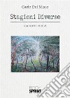 Stagioni diverse. E-book. Formato EPUB ebook di Carlo Del Misto