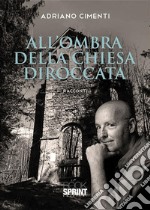 All’ombra della chiesa diroccata. E-book. Formato PDF