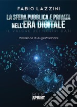 La sfera pubblica e privata nell’era digitale. E-book. Formato PDF