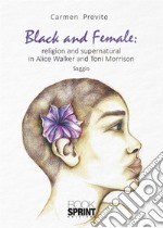 Black and Female: religion and supernatural in Alice Walker and Toni Morrison. E-book. Formato EPUB ebook