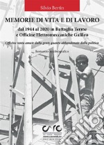 Memorie di vita e lavoro dal 1944 al 2020 in Battaglia Terme e Officine Elettromeccaniche Galileo. E-book. Formato PDF