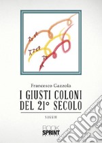 I giusti coloni del 21° secolo. E-book. Formato EPUB ebook