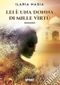 Lei è una donna di mille virtù. E-book. Formato EPUB ebook di Ilaria Masia